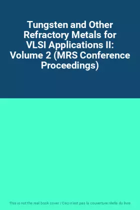 Couverture du produit · Tungsten and Other Refractory Metals for VLSI Applications II: Volume 2 (MRS Conference Proceedings)