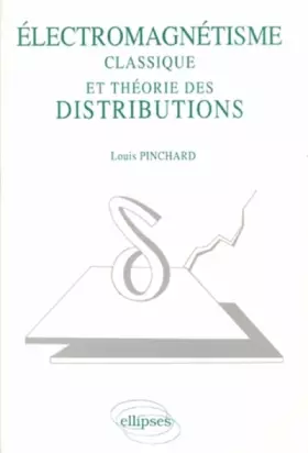 Couverture du produit · Electromagnétisme classique et théorie des distributions