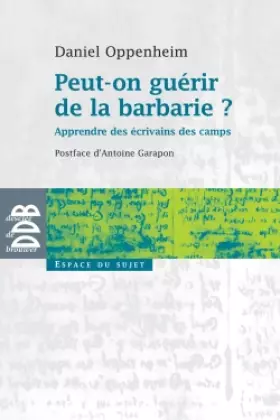 Couverture du produit · Peut-on guérir de la barbarie ?: Apprendre des écrivains des camps