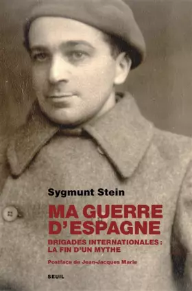 Couverture du produit · Ma guerre d'Espagne. Brigades internationales : la fin d'un mythe