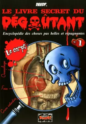 Couverture du produit · Le livre secret du dégoutant - Le corps - numéro 1
