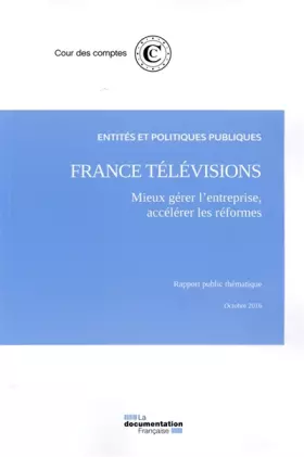 Couverture du produit · France Télévision : Mieux gérer l'entreprise, accélérer les réformes