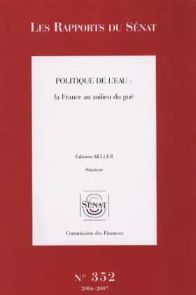 Couverture du produit · Politique de l'eau : la France au milieu du gué: Rapport d'information