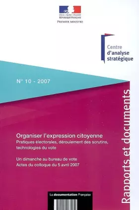 Couverture du produit · Organiser l'expression citoyenne: Pratiques électorales, déroulement des scrutins, technologies du vote - Un dimanche au bureau