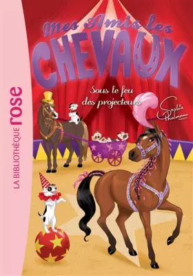 Couverture du produit · Mes amis les chevaux Sophie Thalmann 09 - Sous le feu des projecteurs