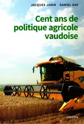 Couverture du produit · Cent ans de politique agricole vaudoise