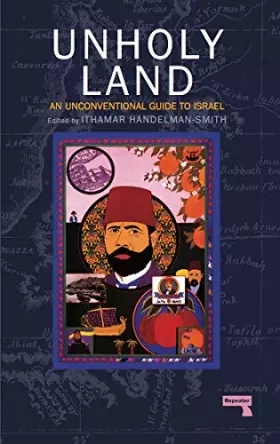 Couverture du produit · The Unholy Land: An Unconventional Guide to Israel