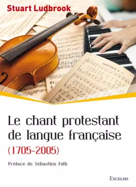 Couverture du produit · Le chant protestant de langue française (1705-2005)
