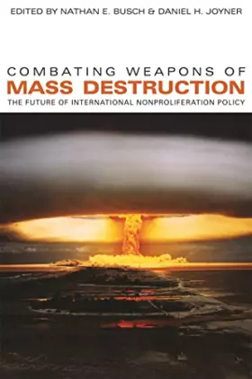 Couverture du produit · Combating Weapons of Mass Destruction: The Future of International Nonproliferation Policy (Studies in Security and Internation