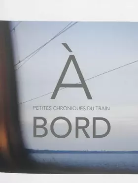 Couverture du produit · À bord: Petites chroniques du train