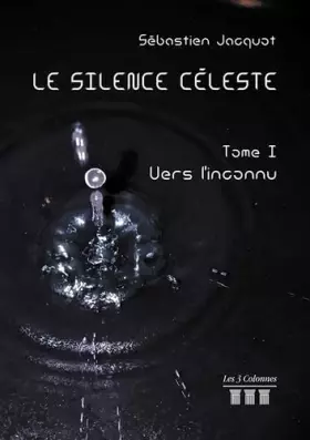 Couverture du produit · Le Silence Céleste - Tome 1 - Vers l'inconnu