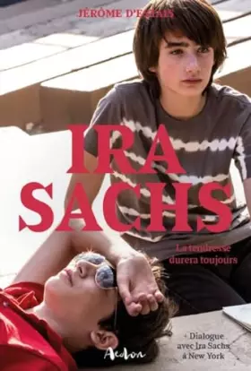 Couverture du produit · Ira Sachs: La tendresse durera toujours