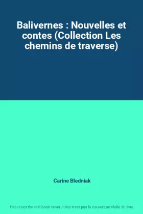 Couverture du produit · Balivernes : Nouvelles et contes (Collection Les chemins de traverse)