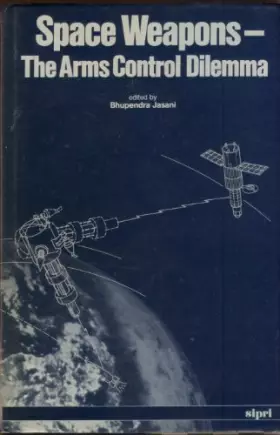 Couverture du produit · Space weapons--the arms control dilemma