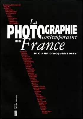Couverture du produit · La Photographie contemporaine en France: Dix ans d'acquisitions du Fonds national d'art contemporain et du Musée national d'art