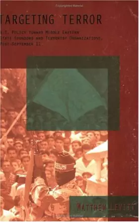 Couverture du produit · Targeting Terror: U.S. Policy Toward Middle Eastern State Sponsors and Terrorist Organizations, Post-September 11 (Policy Paper