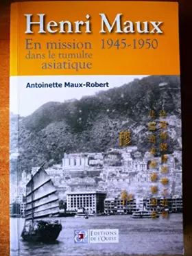 Couverture du produit · Henri Maux En Mission 1945-1950 dans le tumulte asiatique