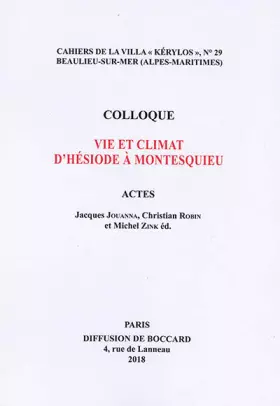 Couverture du produit · Vie et climat d'Hésiode à Montesquieu: Actes du 28e colloque de la Villa Kérylos, Beaulieu-sur-Mer, 13-14 octobre 2017