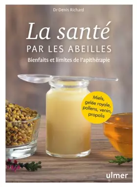 Couverture du produit · La santé par les abeilles - Bienfaits et limites de l'apithérapie: Bienfaits et limites de l'apithérapie