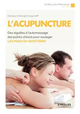 Couverture du produit · L'acupuncture : Des aiguilles à l'automassage des points chinois pour soulager les maux au quotidien