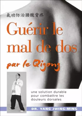 Couverture du produit · Guérir le mal de dos par le gi-gong: Une solution durable pour combattre les douleurs dorsales