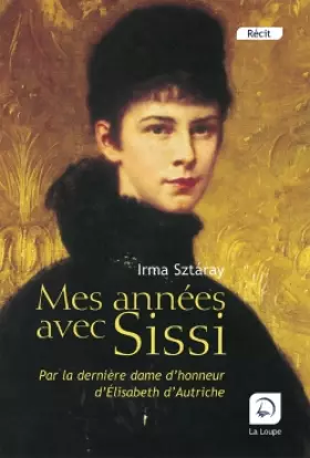 Couverture du produit · Mes années avec Sissi : Par la dernière dame d'honneur d'Elisabeth d'Autriche (grands caractères)