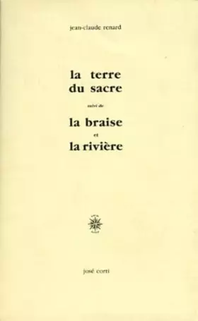 Couverture du produit · La Terre du sacre, suivi de "La Braise et la Rivière" (livre non massicoté)