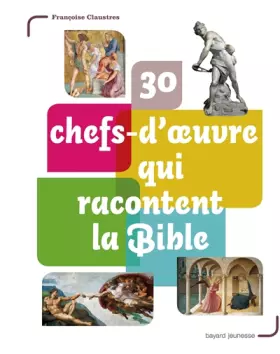 Couverture du produit · 30 chefs-d'œuvre qui racontent la Bible