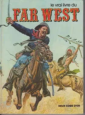 Couverture du produit · Le Vrai livre du Far West (Le Vrai livre)