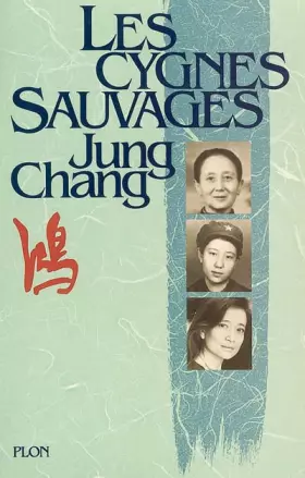 Couverture du produit · Les cygnes sauvages : Les Mémoires d'une famille chinoise de l'Empire céleste à Tian'an-men