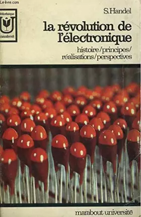 Couverture du produit · La révolution de l'électronique - Histoire - principes - réalisations - perspectives