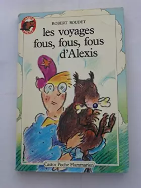Couverture du produit · Les voyages fous, fous, fous d'alexis