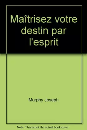 Couverture du produit · Maîtrisez votre destin par l'esprit