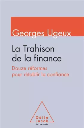 Couverture du produit · La Trahison de la finance: Douze réformes pour rétablir la confiance
