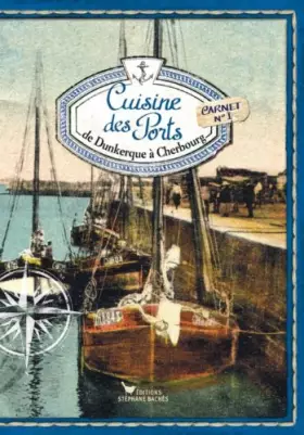 Couverture du produit · Cuisine des ports, de Dunkerque à Cherbourg: Carnet n°1