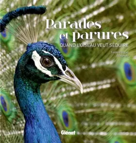 Couverture du produit · Parades et parures : quand l'oiseau veut séduire