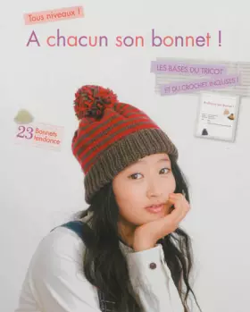 Couverture du produit · A chacun son bonnet ! Les bases du tricot et du crochet incluses ! 23 bonnets tendance. Tous niveaux !