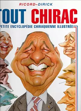 Couverture du produit · Tout Chirac : Petite encyclopédie chiraquienne illustrée
