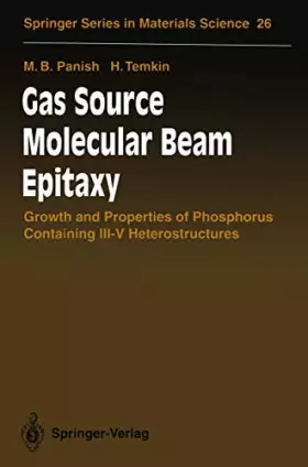 Couverture du produit · Gas Source Molecular Beam Epitaxy: Growth and Properties of Phosphorus Containing III-V Heterostructures (Springer Series in Ma