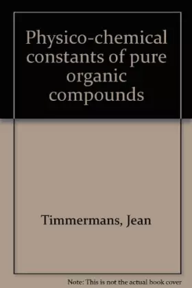 Couverture du produit · PHYSICO-CHEMICAL CONSTANTS OF PURE ORGANIC COMPOUNDS . Volume 2 .