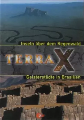 Couverture du produit · Terra X - Inseln über dem Regenwald / Geisterstädte in Brasilien
