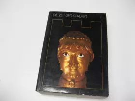 Couverture du produit · Die Zeit der Staufer : Geschichte, Kunst, Kultur , Katalog der Ausstellung Stuttgart Band I
