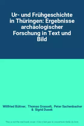 Couverture du produit · Ur- und Frühgeschichte in Thüringen: Ergebnisse archäologischer Forschung in Text und Bild