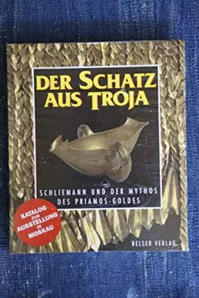 Couverture du produit · Der Schatz aus Troja. Schliemann und der Mythos des Priamos- Goldes