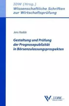 Couverture du produit · Gestaltung und Prüfung der Prognosepublizität in Börsenzulassungsprospekten (Wissenschaftliche Schriften zur Wirtschaftsprüfung
