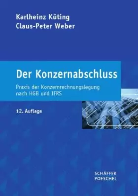 Couverture du produit · Der Konzernabschluss: Praxis der Konzernrechnungslegung nach HGB und IFRS