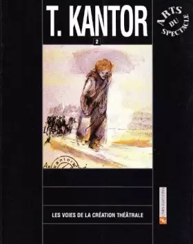 Couverture du produit · Les voies de la création théâtrale, tome 18 : Tadeusz Kantor, 2