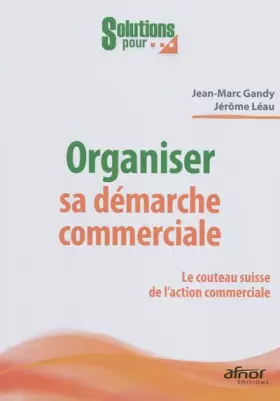 Couverture du produit · Organiser sa démarche commerciale: Le couteau suisse de l'action commerciale.