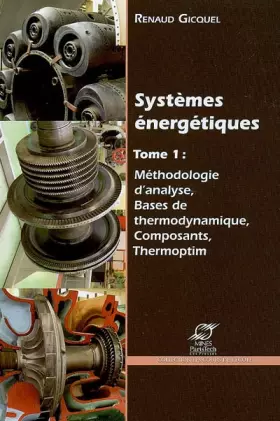 Couverture du produit · Systèmes énergétiques.: Tome 1. Méthodologie d'analyse, bases de thermodynamique, composants, thermoptim