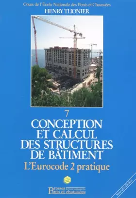 Couverture du produit · Conception et calcul des structures de bâtiment: L'eurocode 2 pratique. Tome 7.